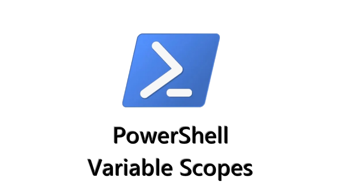 PowerShell logo with the words “PowerShell” and “Variable Scopes”